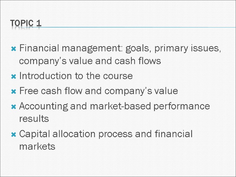 Financial management: goals, primary issues, company’s value and cash flows Introduction to the course